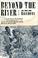 Go to record Beyond the river : the untold story of the heroes of the U...