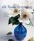 Go to record Silk flower arranging : easy, elegant displays