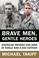 Go to record Brave men, gentle heroes : American fathers and sons in Wo...