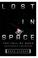 Go to record Lost in space : the fall of NASA and the dream of a new sp...