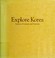 Go to record Explore Korea : essence of culture and tourism.