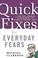 Go to record Quick fixes for everyday fears : a practical handbook to o...