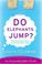Go to record Do elephants jump?