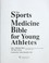 Go to record The sports medicine bible for young athletes