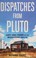 Go to record Dispatches from Pluto : lost and found in the Mississippi ...
