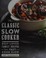 Go to record The classic slow cooker : best-loved family recipes to mak...