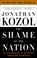 Go to record The shame of the nation : the restoration of apartheid sch...