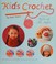 Go to record Kids crochet : projects for kids of all ages