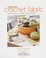 Go to record Creating crochet fabric : experimenting with hook, yarn & ...
