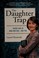 Go to record The daughter trap : taking care of mom and dad-- and you