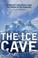 Go to record The ice cave : a woman's adventures from the Mojave to the...