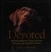 Go to record Devoted : 38 extraordinary tales of love, loyalty, and lif...
