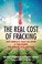 Go to record The real cost of fracking : how America's shale gas boom i...
