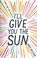 Go to record I'll give you the sun
