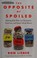 Go to record The opposite of spoiled : raising kids who are grounded, g...