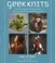 Go to record Geek knits : over 30 projects for fantasy fanatics, scienc...