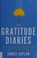 Go to record The gratitude diaries : how a year looking on the bright s...