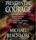 Go to record Presidential courage brave leaders and how they changed Am...