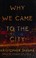 Go to record Why we came to the city