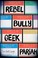 Go to record Rebel, bully, geek, pariah