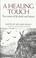 Go to record A healing touch : true stories of life, death, and hospice