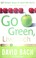 Go to record Go green, live rich : 50 simple ways to save the earth and...