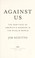 Go to record Against us : the new face of America's enemies in the Musl...
