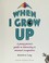 Go to record When I grow up : a young person's guide to interesting & u...