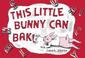 Go to record This little bunny can bake