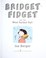 Go to record Bridget Fidget and the most perfect pet!