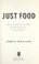 Go to record Just food : where locavores get it wrong and how we can tr...