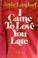 Go to record I came to love you late