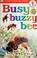 Go to record Busy buzzy bee