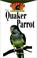 Go to record The Quaker parrot : an owner's guide to a happy, healthy pet