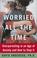 Go to record Worried all the time : overparenting in an age of anxiety ...