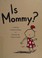 Go to record Is Mommy?