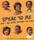 Go to record Speak to me : (and I will listen between the lines)