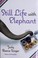 Go to record Still life with elephant : a novel