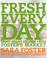 Go to record Fresh every day : more great recipes from Foster's Market