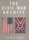 Go to record The Civil War archive : the history of the Civil War in do...