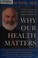 Go to record Why Our Health Matters : a vision of medicine that can tra...