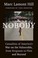 Go to record Nobody : casualties of America's war on the vulnerable, fr...