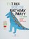 Go to record If a T. Rex crashes your birthday party