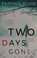 Go to record Two days gone : a novel