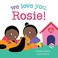 Go to record We love you, Rosie!