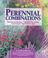Go to record Perennial combinations : stunning combinations that make y...
