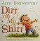 Go to record Dirt on my shirt