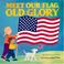 Go to record Meet our flag, Old Glory