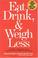 Go to record Eat, drink, & weigh less : a flexible and delicious way to...